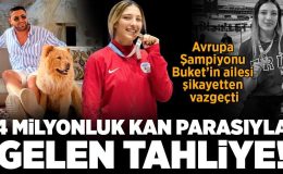 4 milyonluk kan parasıyla gelen tahliye! Buket’in ailesi şikayetten vazgeçti