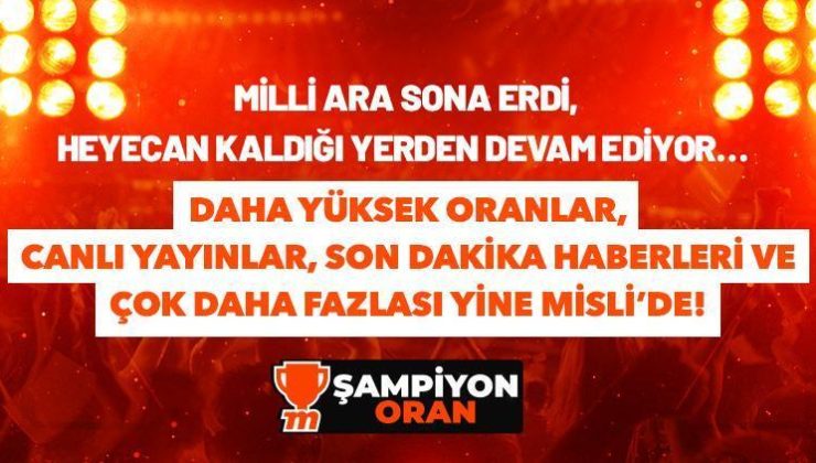 Milli ara sona erdi, heyecan kaldığı yerden devam ediyor… Daha yüksek oranlar, canlı yayınlar, son dakika haberleri ve çok daha fazlası yine Misli’de!