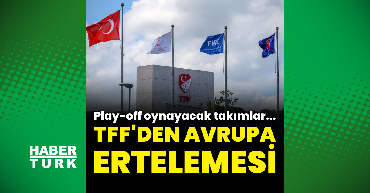 Son dakika haberi TFF’den play-off ertelemesi!