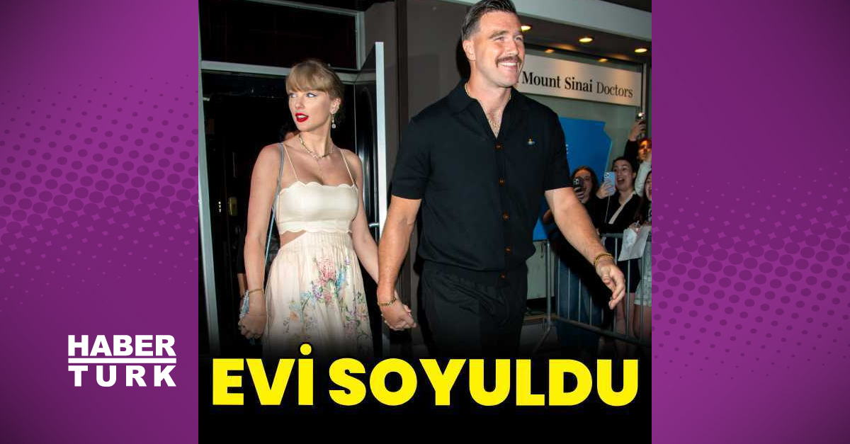 Taylor Swift’in sevgilisi Travis Kelce’nin evi soyuldu